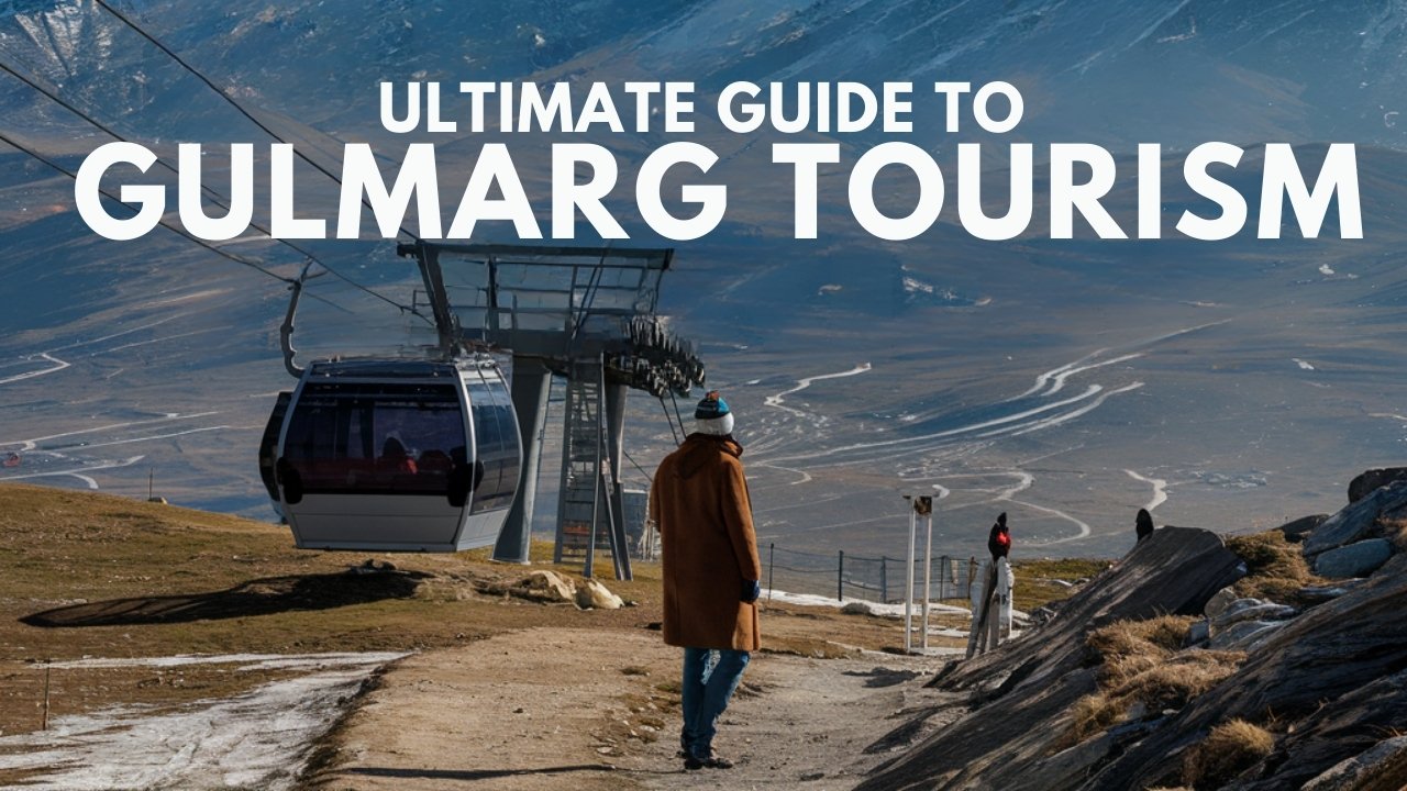 Ultimate Guide to Gulmarg Tourism