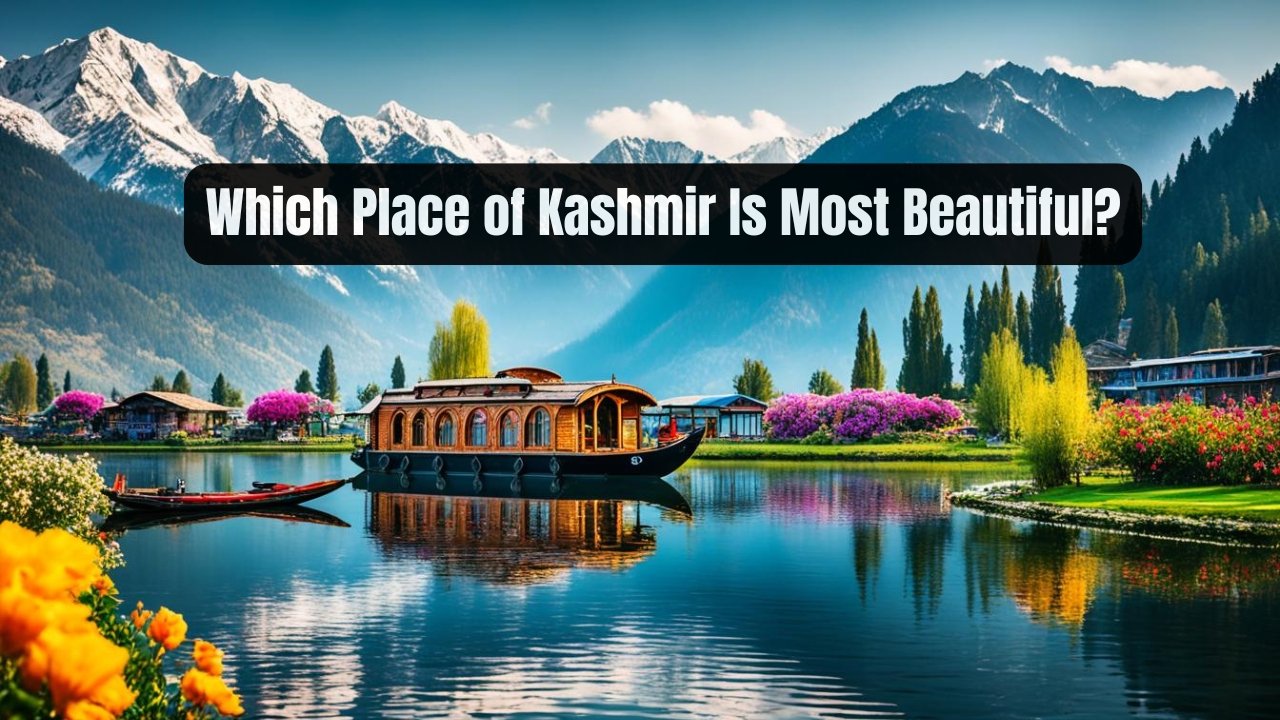 Which Place of Kashmir Is Most Beautiful